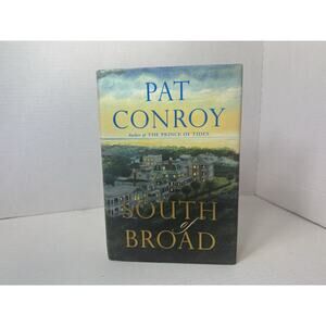 South of Broad a Novel by Pat Conroy First Edition Hardcover